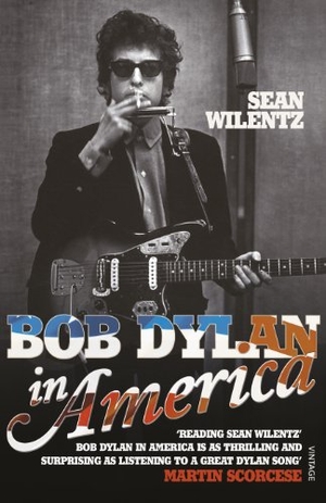 Wilentz, Sean. Bob Dylan In America. Penguin Classics, 2011.