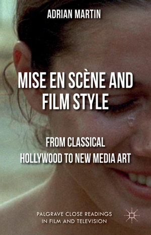 Martin, A.. Mise En Scène and Film Style - From Classical Hollywood to New Media Art. Springer Nature Singapore, 2014.