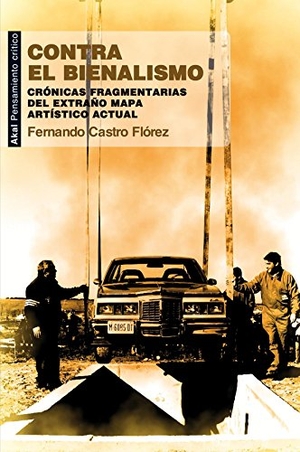 Castro Flórez, Fernando. Contra el bienalismo. Ediciones Akal, 2012.
