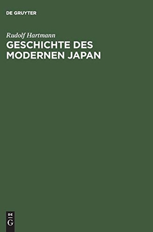 Hartmann, Rudolf. Geschichte des modernen Japan - Von Meiji bis Heisei. De Gruyter Akademie Forschung, 1995.