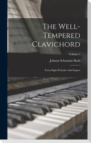 The Well-tempered Clavichord: Forty-eight Preludes And Fugues; Volume 1