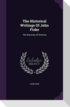 The Historical Writings Of John Fiske: The Discovery Of America
