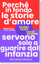 Povera pazza. Perché in fondo le storie d'amore servono solo a guarire dall'infanzia