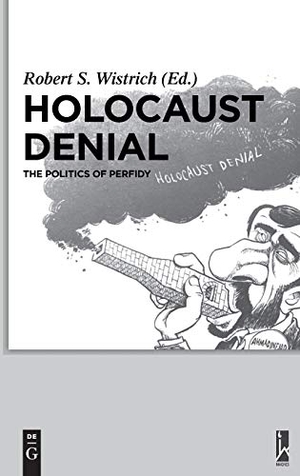 Wistrich, Robert S. (Hrsg.). Holocaust Denial - The Politics of Perfidy. De Gruyter, 2012.