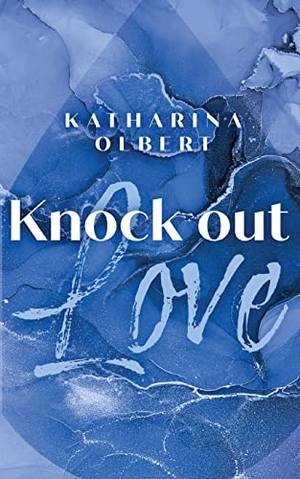 Olbert, Katharina. Knock Out Love. Books on Demand, 2023.