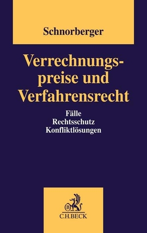 Schnorberger, Stephan (Hrsg.). Verrechnungspreise und Verfahrensrecht - Fälle, Rechtsschutz, Konfliktlösungen. C.H. Beck, 2023.