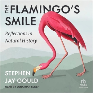 Gould, Stephen Jay. The Flamingo's Smile - Reflections in Natural History. Tantor, 2023.