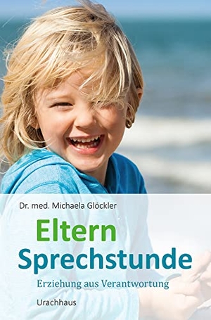 Glöckler, Michaela. Elternsprechstunde - Erziehung aus Verantwortung. Urachhaus/Geistesleben, 2016.