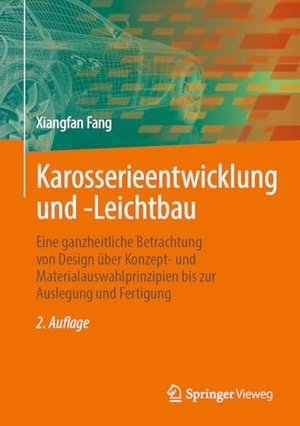 Fang, Xiangfan. Karosserieentwicklung und -Leichtbau - Eine ganzheitliche Betrachtung von Design über Konzept- und Materialauswahlprinzipien bis zur Auslegung und Fertigung. Springer-Verlag GmbH, 2026.