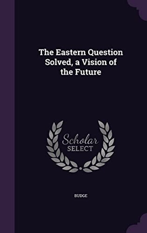 Budge. The Eastern Question Solved, a Vision of the Future. Touchladybirdlucky Studios, 2016.