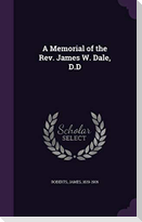 A Memorial of the REV. James W. Dale, D.D