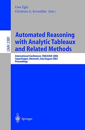 Fernmüller, Christian G. / Uwe Egly (Hrsg.). Automated Reasoning with Analytic Tableaux and Related Methods - International Conference, TABLEAUX 2002. Copenhagen, Denmark, July 30 - August 1, 2002. Proceedings. Springer Berlin Heidelberg, 2002.