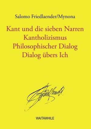 Friedländer/Mynona, Salomo. Kant und die sieben Narren. Books on Demand, 2008.