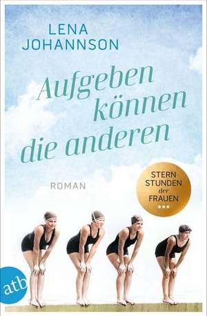 Johannson, Lena. Aufgeben können die anderen - Roman. Aufbau Taschenbuch Verlag, 2025.
