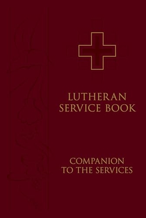 Concordia Publishing House. Lutheran Service Book: Companion to the Services. Concordia Publishing House, 2022.