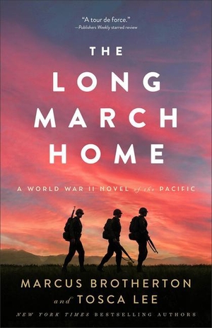 Brotherton, Marcus / Tosca Lee. The Long March Home - A World War II Novel of the Pacific. Baker Publishing Group, 2023.