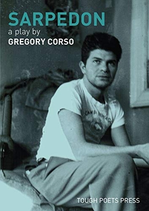 Corso, Gregory. Sarpedon - A Play by Gregory Corso. Tough Poets Press, 2016.