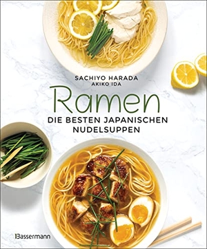 Harada, Sachiyo. Ramen - die besten japanischen Nudelsuppen - Schritt-für-Schritt - einfach selbst gemacht. Bassermann, Edition, 2022.