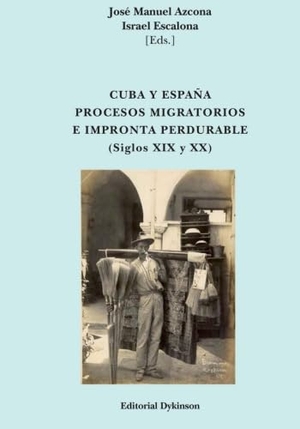 Azcona, José Manuel. Cuba y España : procesos migratorios e impronta perdurable : siglos XIX y XX. Editorial Dykinson, S.L., 2014.