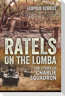 Ratels on the Lomba: The Story of Charlie Squadron