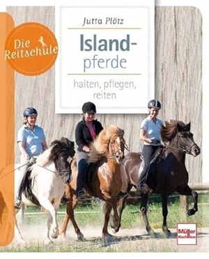 Plötz, Jutta. Islandpferde - halten, pflegen, reiten. Müller Rüschlikon, 2021.