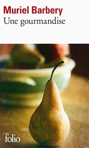 Barbery, Muriel. Une gourmandise. Gallimard, 2015.