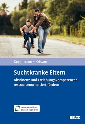 Koopmann, Anne / Yvonne Krisam. Suchtkranke Eltern - Abstinenz und Erziehungskompetenzen ressourcenorientiert fördern. Mit Online-Material. Psychologie Verlagsunion, 2024.