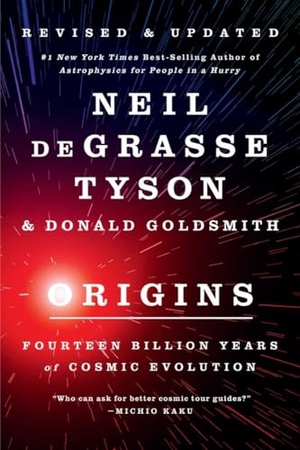 Degrasse Tyson, Neil / Donald Goldsmith. Origins - Fourteen Billion Years of Cosmic Evolution. Norton & Company, 2022.