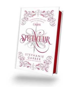 Garber, Stephanie. Spectacular (Caraval 4) - Ed. Coleccionista. Urano World, 2025.