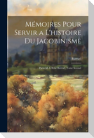Mémoires Pour Servir a L'histoire Du Jacobinisme: Parre M. L'Abbe Barruel, Tome Second