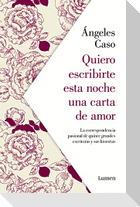Quiero escribirte esta noche una carta de amor : la correspondencia pasional de quince grandes escritoras y sus historias