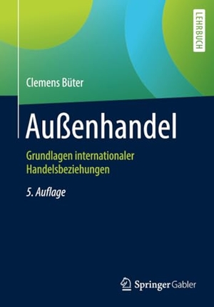 Büter, Clemens. Außenhandel - Grundlagen internationaler Handelsbeziehungen. Springer Berlin Heidelberg, 2020.