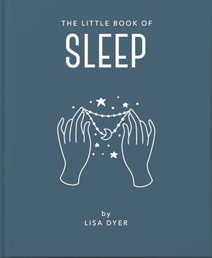 Dyer, Lisa. The Little Book of Sleep - All the Information You Need to Enhance Your Life with a Good Night's Sleep. Welbeck Publishing Group Limited, 2021.