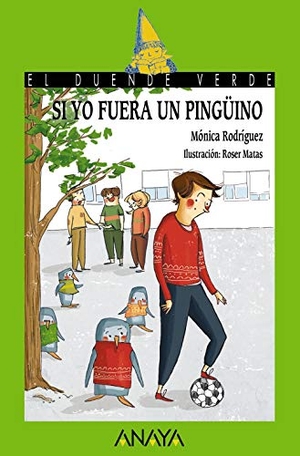 Rodríguez, Mónica / Roser Matas. Si yo fuera un pingüino. Anaya Educación, 2019.