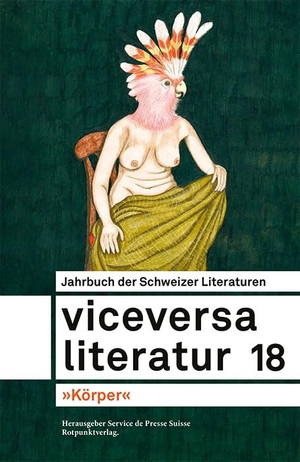 Service de Presse (Hrsg.). Viceversa 18 - Jahrbuch der Schweizer Literaturen - 'Von Kopf bis Fuß'. Rotpunktverlag, 2024.