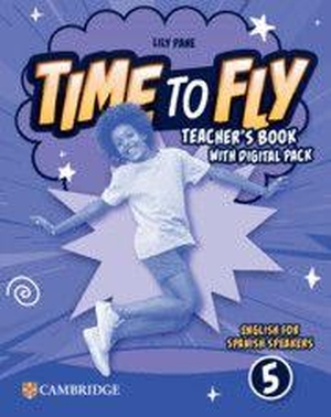 Pane, Lily. Time to Fly Level 5 Teacher's Book with Digital Pack English for Spanish Speakers. Cambridge University Press & Assessment, 2026.