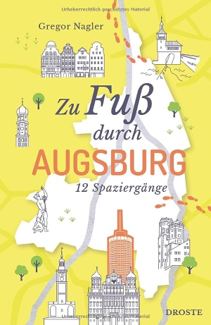 Nagler, Gregor. Zu Fuß durch Augsburg - Die Stadt mit allen Sinnen erleben - 12 entspannte Spaziergänge zu Sehenswürdigkeiten und verborgenen Schätzen | inkl. GPS-Daten zum Download. Droste Verlag, 2026.