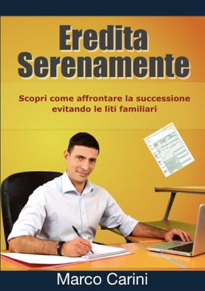 Carini, Marco. EREDITA SERENAMENTE. Lulu.com, 2018.