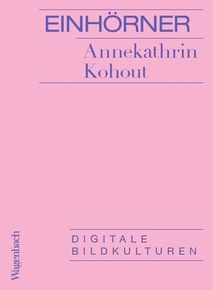 Kohout, Annekathrin. Einhörner. Wagenbach Klaus GmbH, 2026.