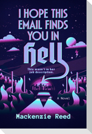I Hope This Email Finds You in Hell