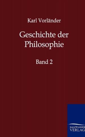 Vorländer, Karl. Geschichte der Philosophie - Band 2. Outlook, 2011.