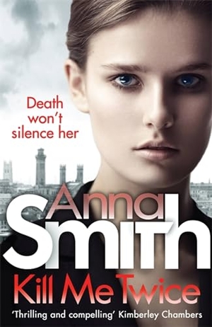 Smith, Anna. Kill Me Twice - Rosie Gilmour 7. Quercus Publishing, 2016.