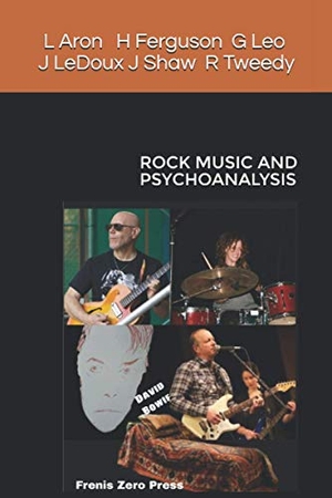 Ledoux, Joseph / Aron, Lewis et al. Rock Music and Psychoanalysis: Frenis Zero Press. Emily Blackwood, 2020.