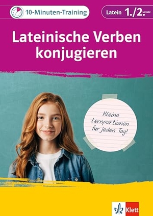 Klett 10-Minuten-Training Latein Verben konjugieren 1./2. Lernjahr - Kleine Lernportionen für jeden Tag. Klett Lerntraining, 2025.