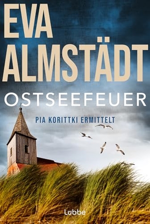 Almstädt, Eva. Ostseefeuer - Pia Korittkis zehnter Fall. Lübbe, 2015.