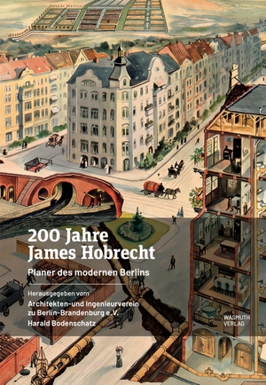 Bodenschatz, Harald (Hrsg.). 200 Jahre James Hobrecht - Planer des modernen Berlins. WASMUTH VERLAG GmbH, 2026.