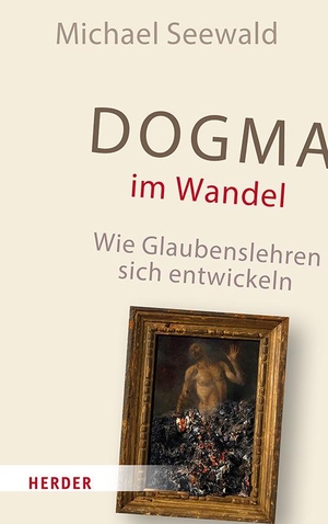Seewald, Michael. Dogma im Wandel - Wie Glaubenslehren sich entwickeln. Herder Verlag GmbH, 2025.