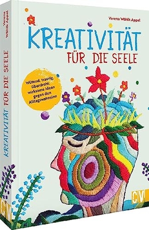 Wöhlk Appel, Verena. Kreativität für die Seele - Wütend, traurig, überdreht: wirksame Ideen gegen den Alltagswahnsinn. Christophorus Verlag, 2023.