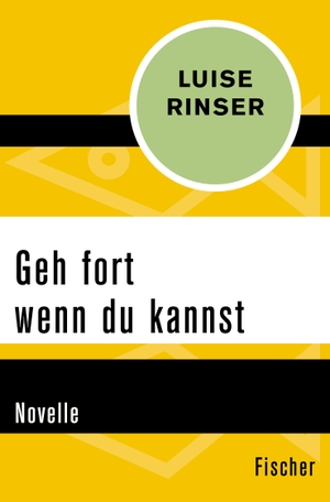 Rinser, Luise. Geh fort wenn du kannst - Novelle. S. Fischer Verlag, 2016.