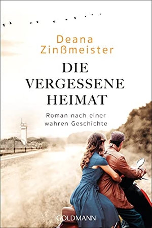 Zinßmeister, Deana. Die vergessene Heimat - Roman nach einer wahren Geschichte. Goldmann TB, 2020.